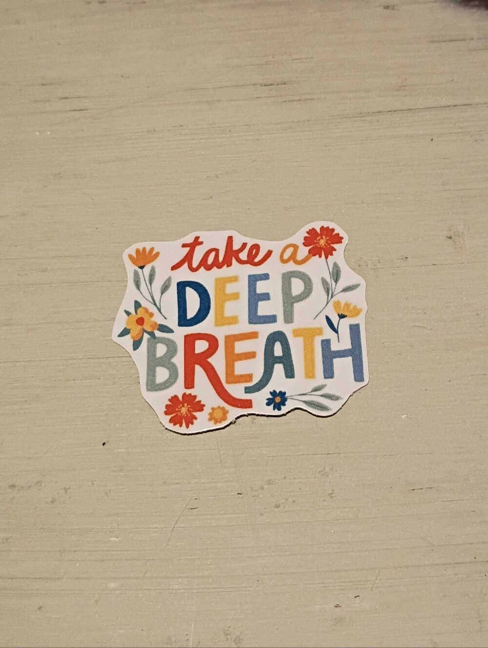 10/$10 Stickers Decals - Take A Deep Breath Floral & Multicolored - Brand New